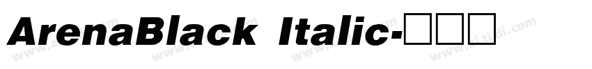 ArenaBlack Italic字体转换 ArenaBlack Italic字体转换